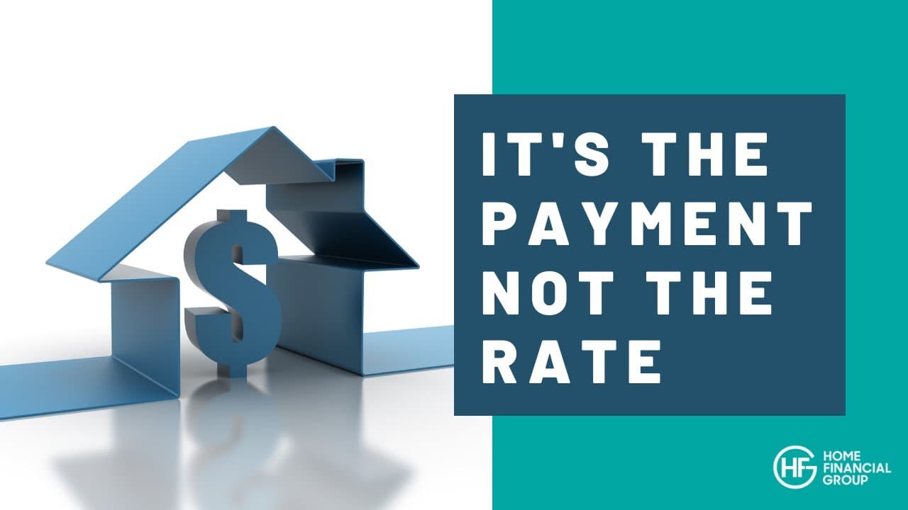 It's the Payment Not the Rate